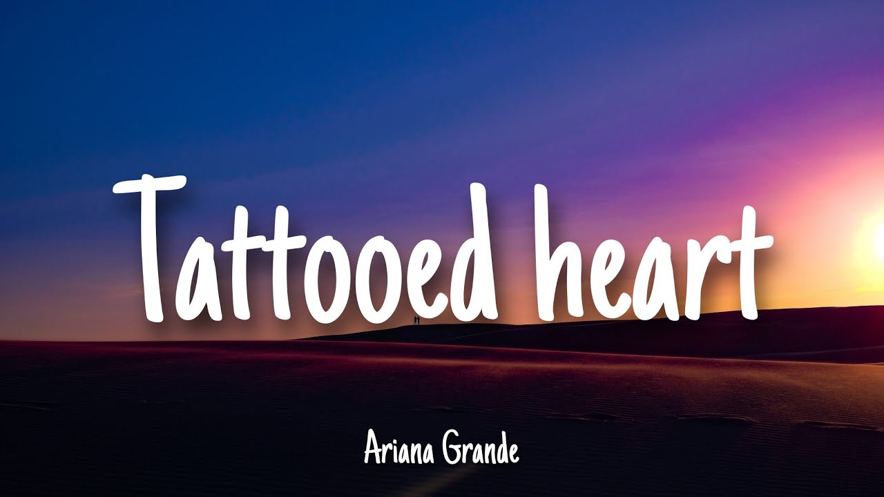 Tattooed Heart by Ariana Grande | Lyrics 🎶