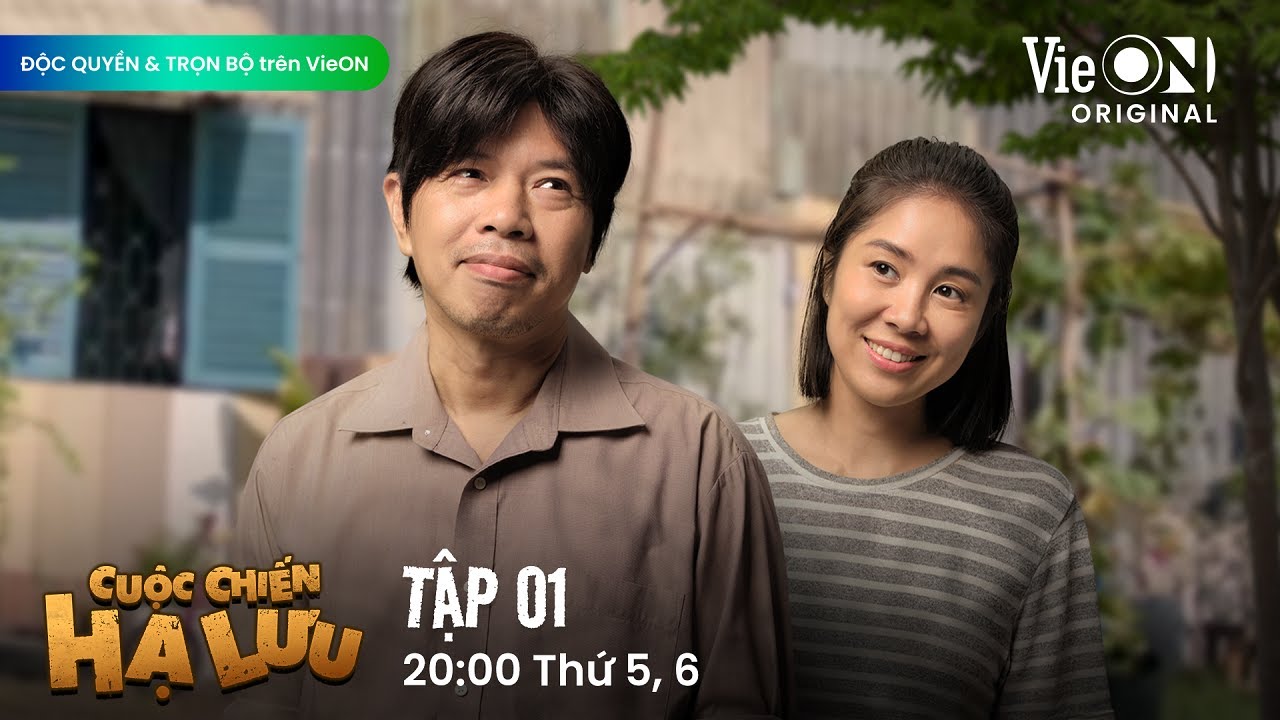 Cuộc Chiến Hạ Lưu Tập 1 FULL – Độc Quyền & Trọn Bộ trên VieON 🎬