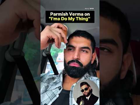 Parmish - "I'ma do my thing" 🔥 #karanaujla #parmishverma #ppopculture #shorts #punjabi #shortsfeed