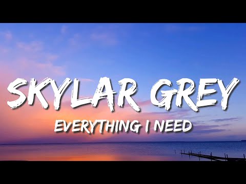 Everything I Need - Skylar Grey (Lyrics)