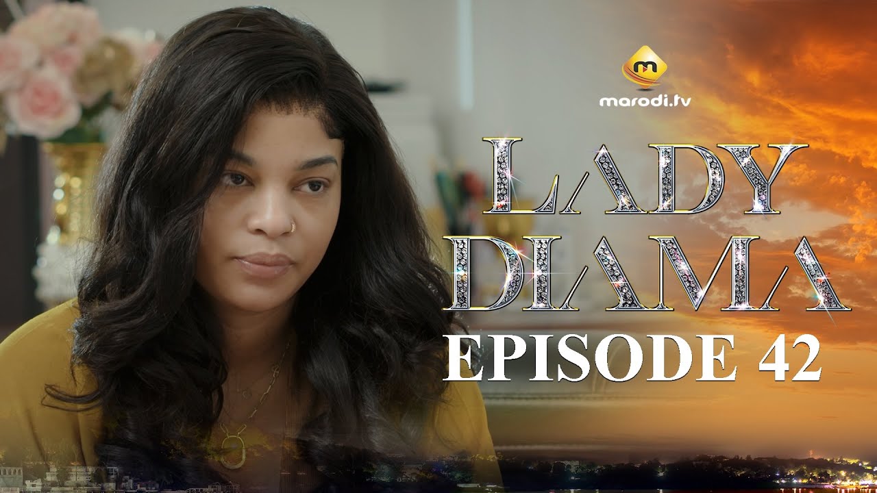 Lady Diama Saison 1 Épisode 42 VOSTFR – Émotions Intenses pour Tous en Afrique 🇸🇳