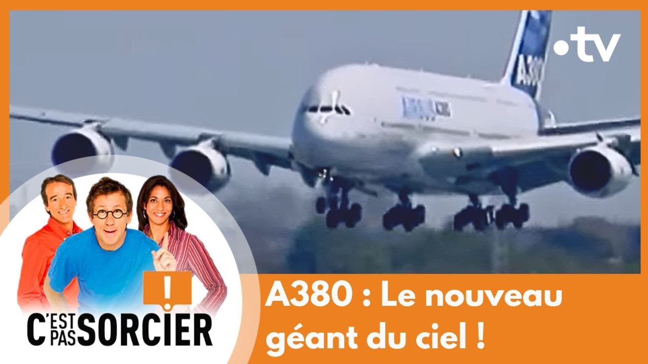 A380 : Le nouveau géant du ciel - C'est pas sorcier [Intégrale]
