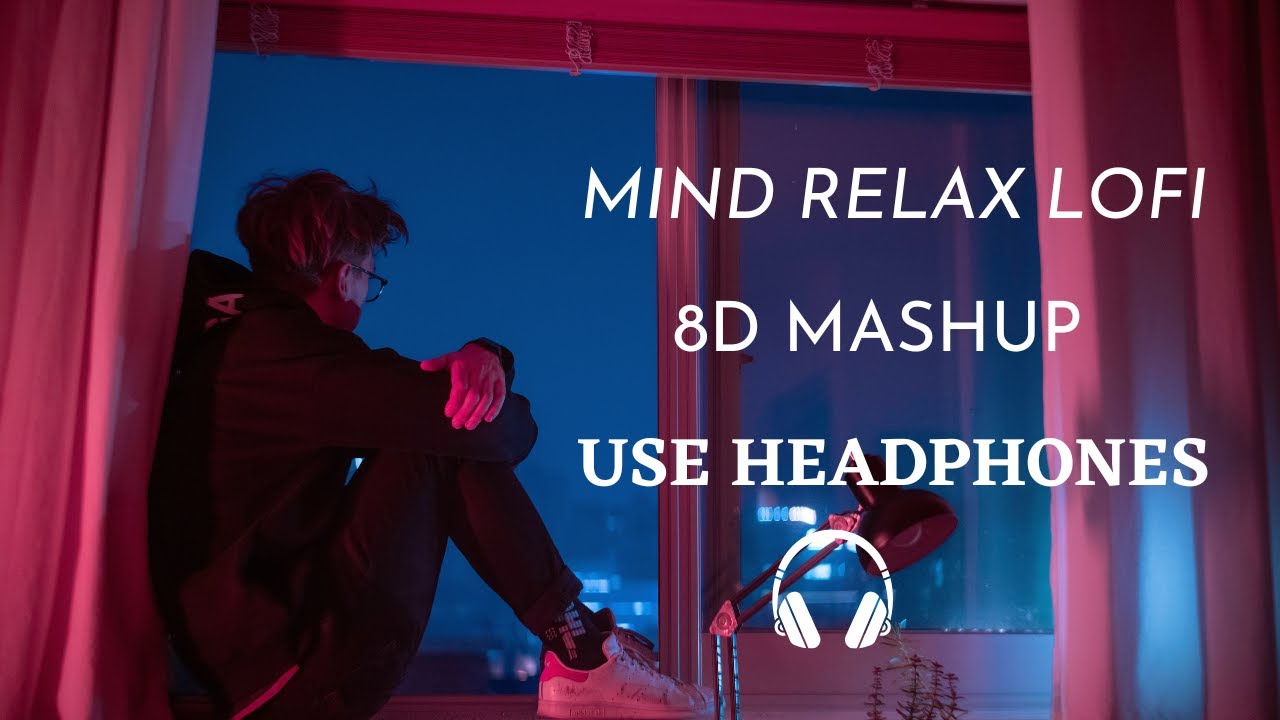 Mind Relax Lofi 8D Mashup || Hindi Songs || Lofi 8D || Feel This Vibes ||3D Music Vibes