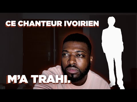 CE CHANTEUR IVOIRIEN M'A TRAHI.