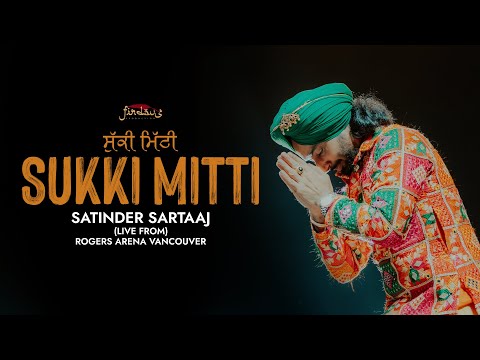 Sukki Mitti | Satinder Sartaaj | Live From Rogers Arena Vancouver | Punjabi Song 2025