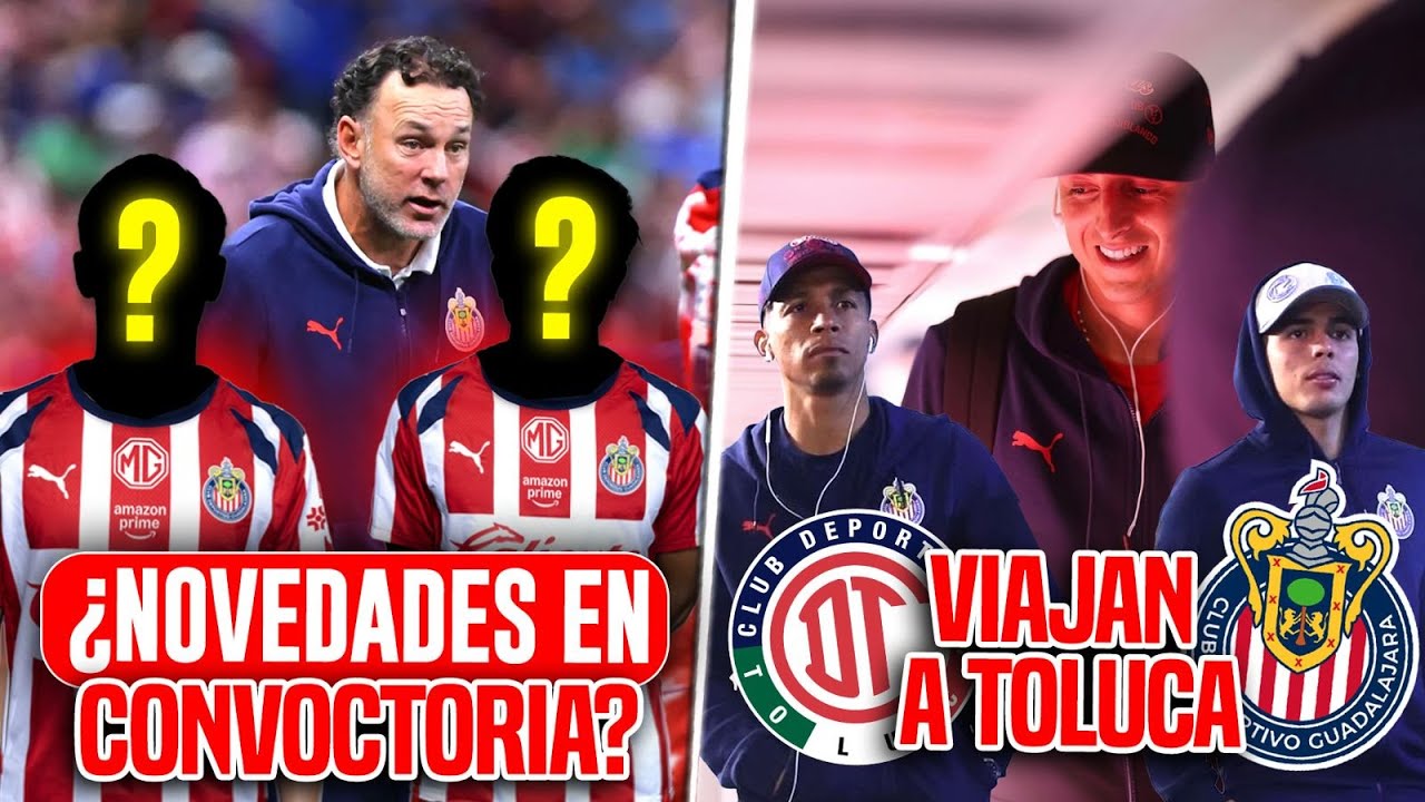 ULTIMA HORA CHIVAS! GRAN REGRESO EN CONVOCATORIA PARA ENFRENTAR A TOLUCA / NOTICIAS CHIVAS