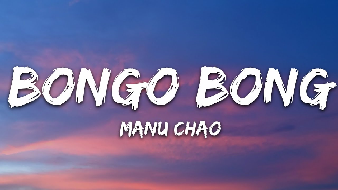 Manu Chao - Bongo Bong Lyrics ๐ถ