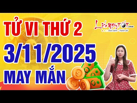 Tử Vi Hàng Ngày 3/11/2025 Thứ 2 Chúc Mừng Con Giáp May Mắn Hơn Người Tiền Tài Thăng Cấp Cực Mạnh