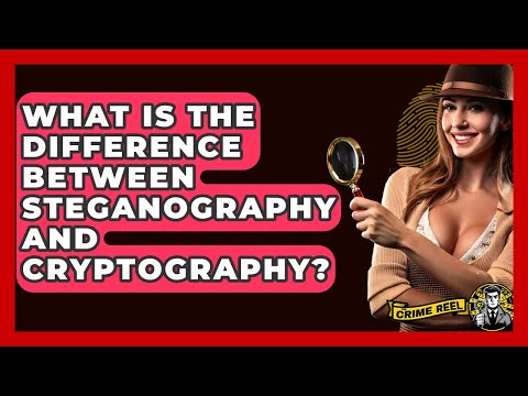 What Is The Difference Between Steganography And Cryptography? - The Crime Reel