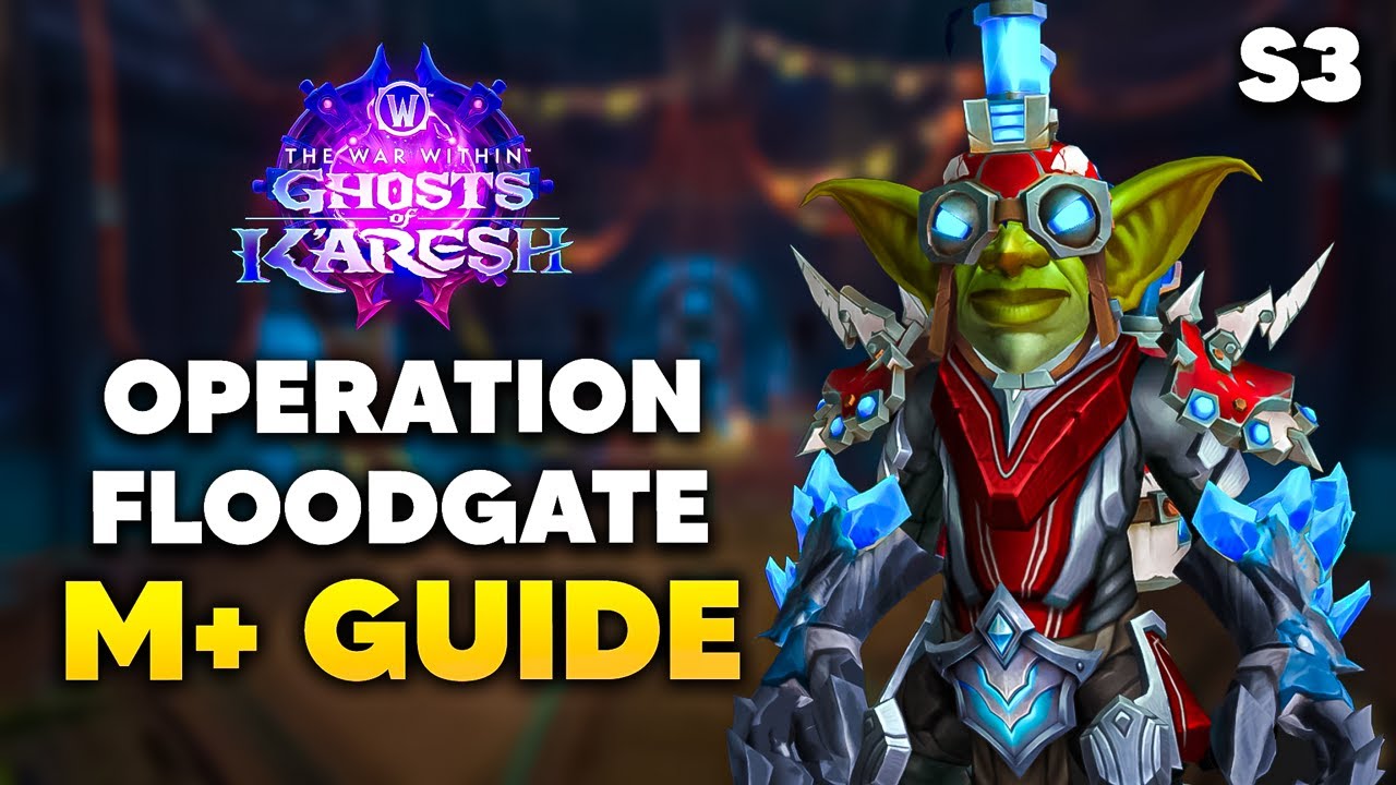 Operation Floodgate Mythic+ Guide | War Within S3
