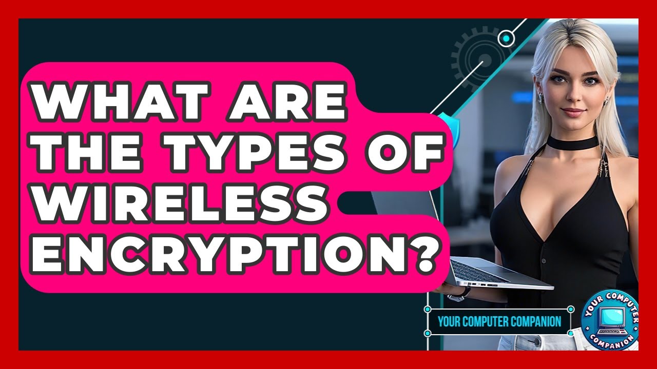 Discover the Different Types of Wireless Encryption 🔒