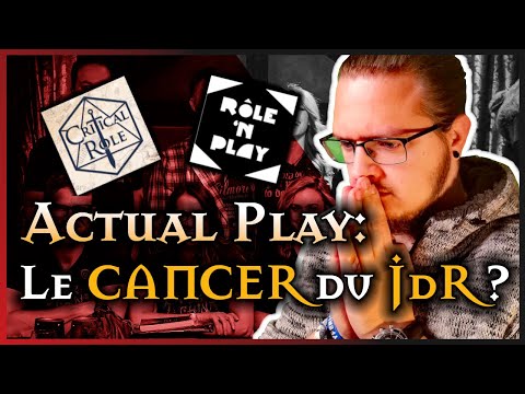 L'Actual Play: le CANCER du Jeu de Rôles ???