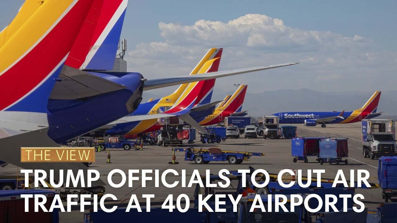 Trump Officials to Reduce Air Traffic at 40 Airports βοΈ