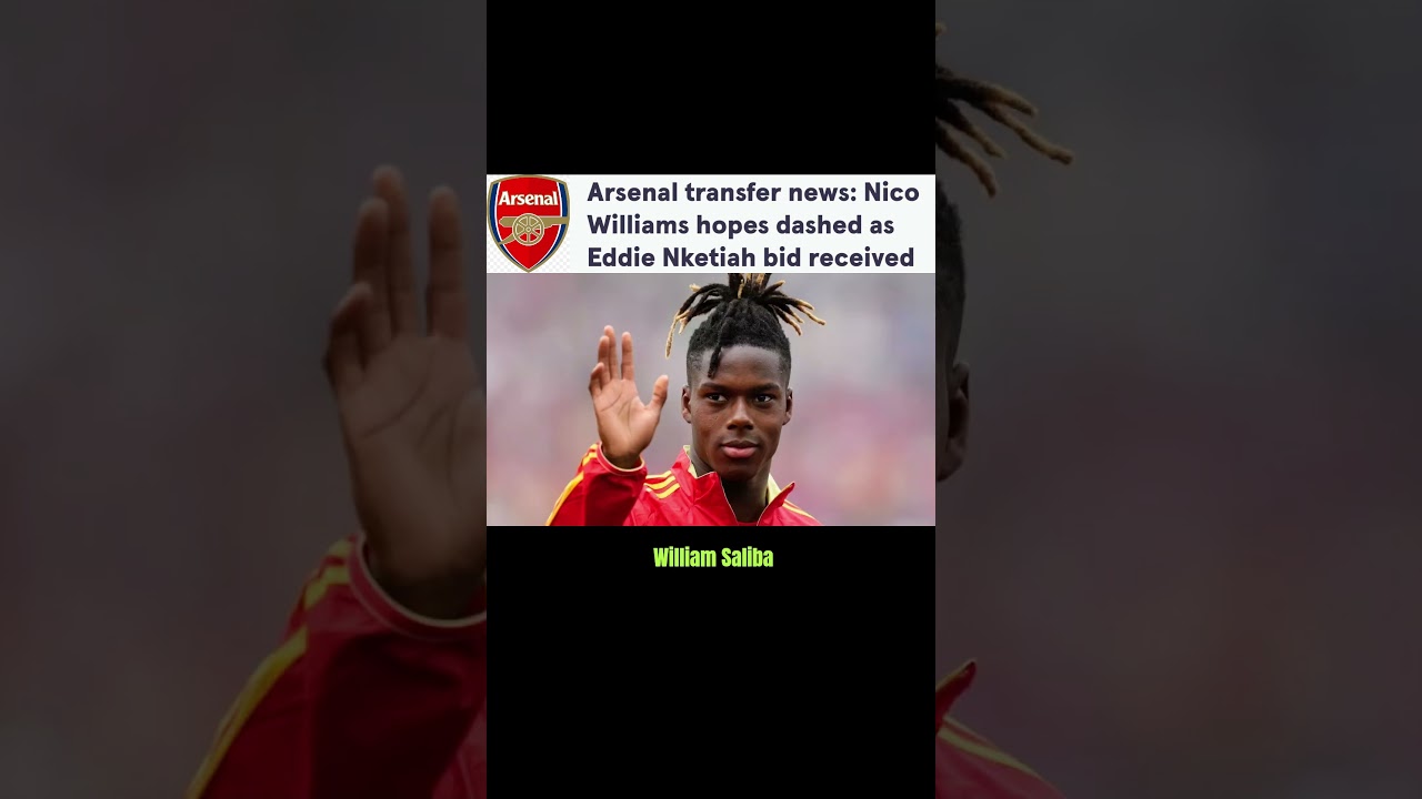 Arsenal's Nico Williams Transfer Hopes Fade 🚫