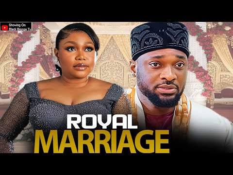 ROYAL MARRIAGE - RUTH KADIRI / DEZA THE GREAT / - 2025 NOLLYWOOD LATEST MOVIES