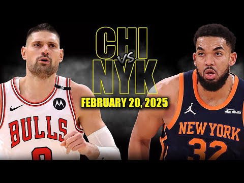 New York Knicks vs Chicago Bulls Full Game Highlights - February 20, 2025 | NBA Regular Season