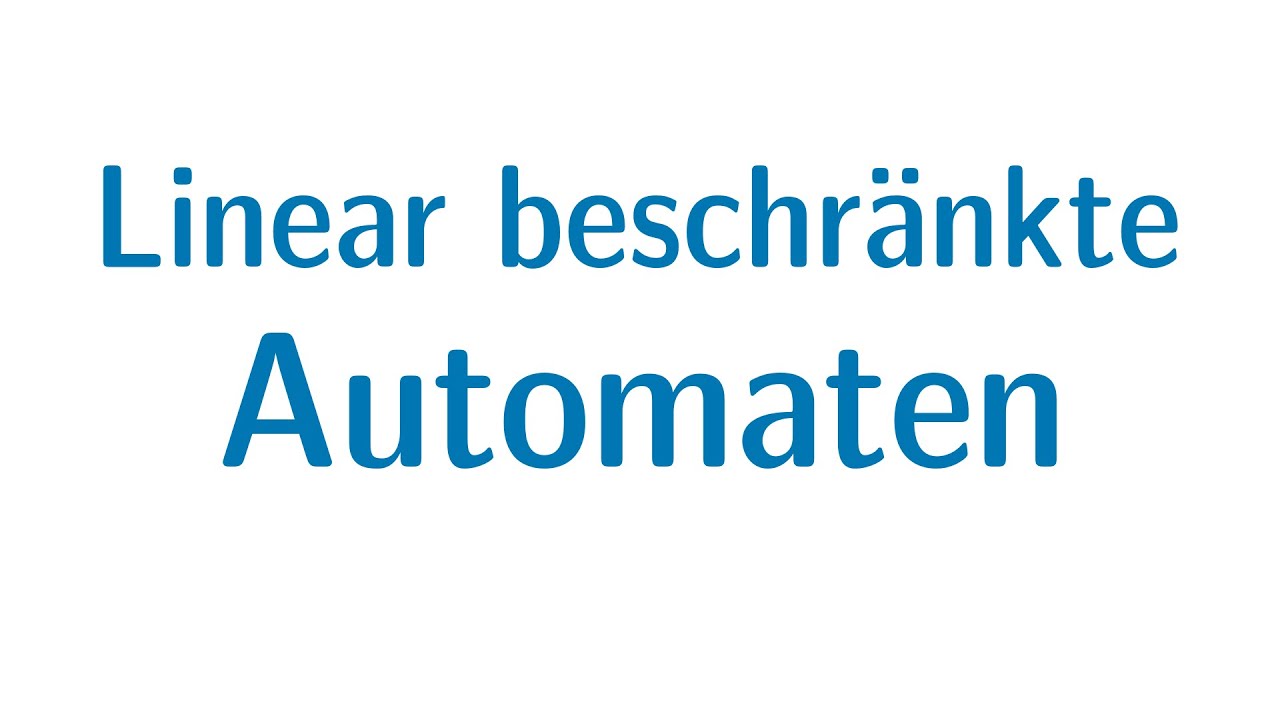 Berechenbarkeit #45: Linear beschränkte Automaten (LBA) – Das Modell für kontextsensitive Sprachen