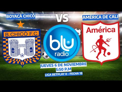 🔴 EN VIVO 🔴 BOYACÁ CHICÓ VS AMÉRICA DE CALI | FÚTBOL PROFESIONAL COLOMBIANO | FECHA 18