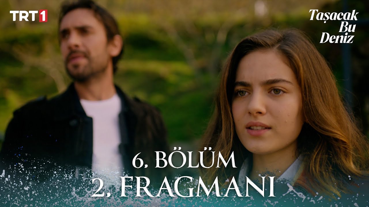 Taşacak Bu Deniz 6. Bölüm 2. Fragmanı Yayında! 🔥