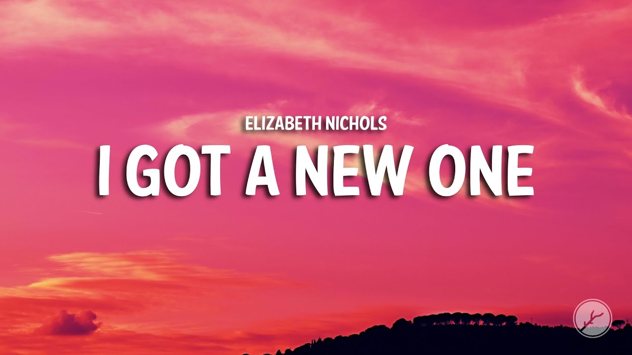 Elizabeth Nichols - I Got A New One ๐ถ (Official Lyrics Video)