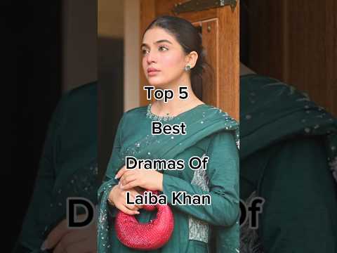 Top 5 Best Dramas Of Laiba Khan 😱 #famouspakdramalist #viralshort #pakdrama #pakdramalist