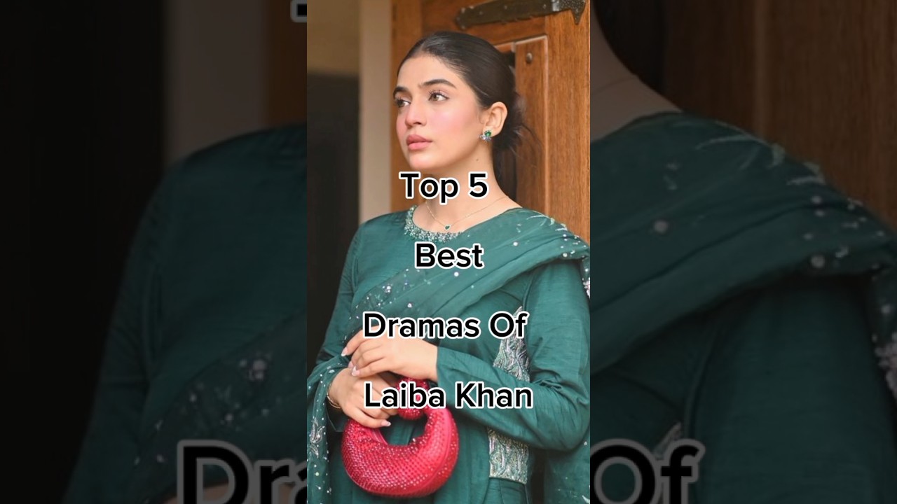 Top 5 Laiba Khan Dramas You Must Watch π¬