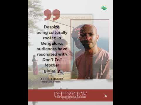 Interview with Anoop Lokkur, the writer and director of independent Kannada film ‘Don’t Tell Mother’