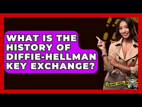What Is The History Of Diffie-Hellman Key Exchange? - The Crime Reel