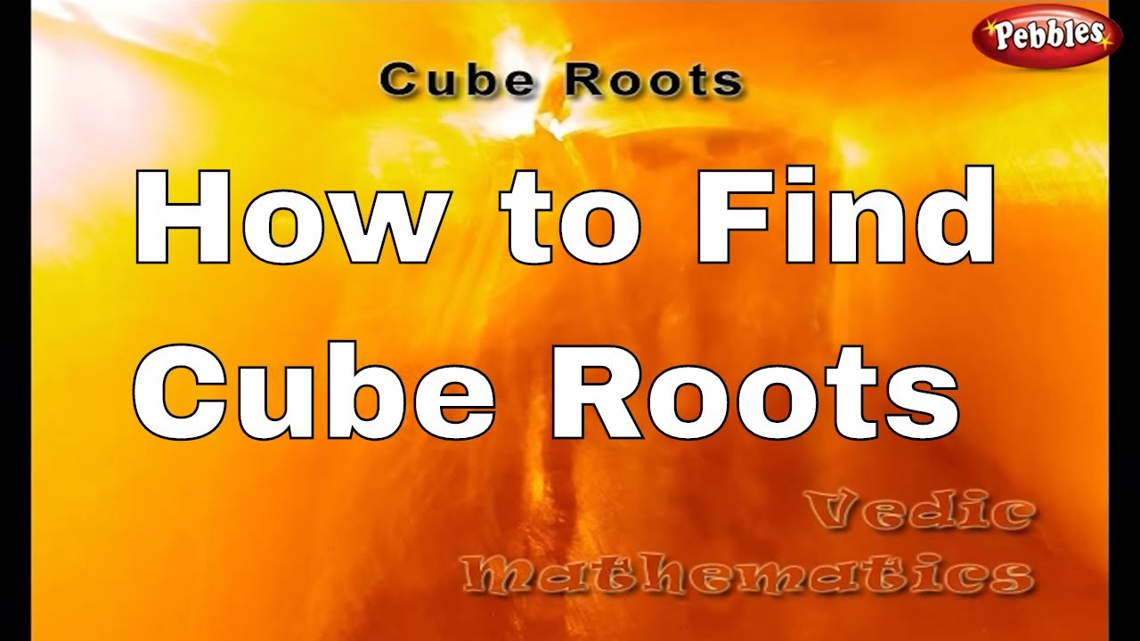 Quick Methods for Finding Cube Roots | Vedic Maths for Kids