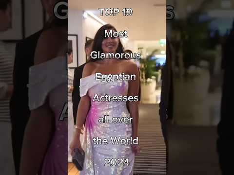 TOP 10 Most Glamorous Egyptian Actress all over the World 2024 || #glamorous #egyptian #actress