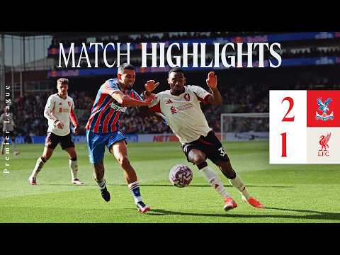 Highlights: Crystal Palace 2-1 Liverpool | Last-gasp heartbreak for Reds
