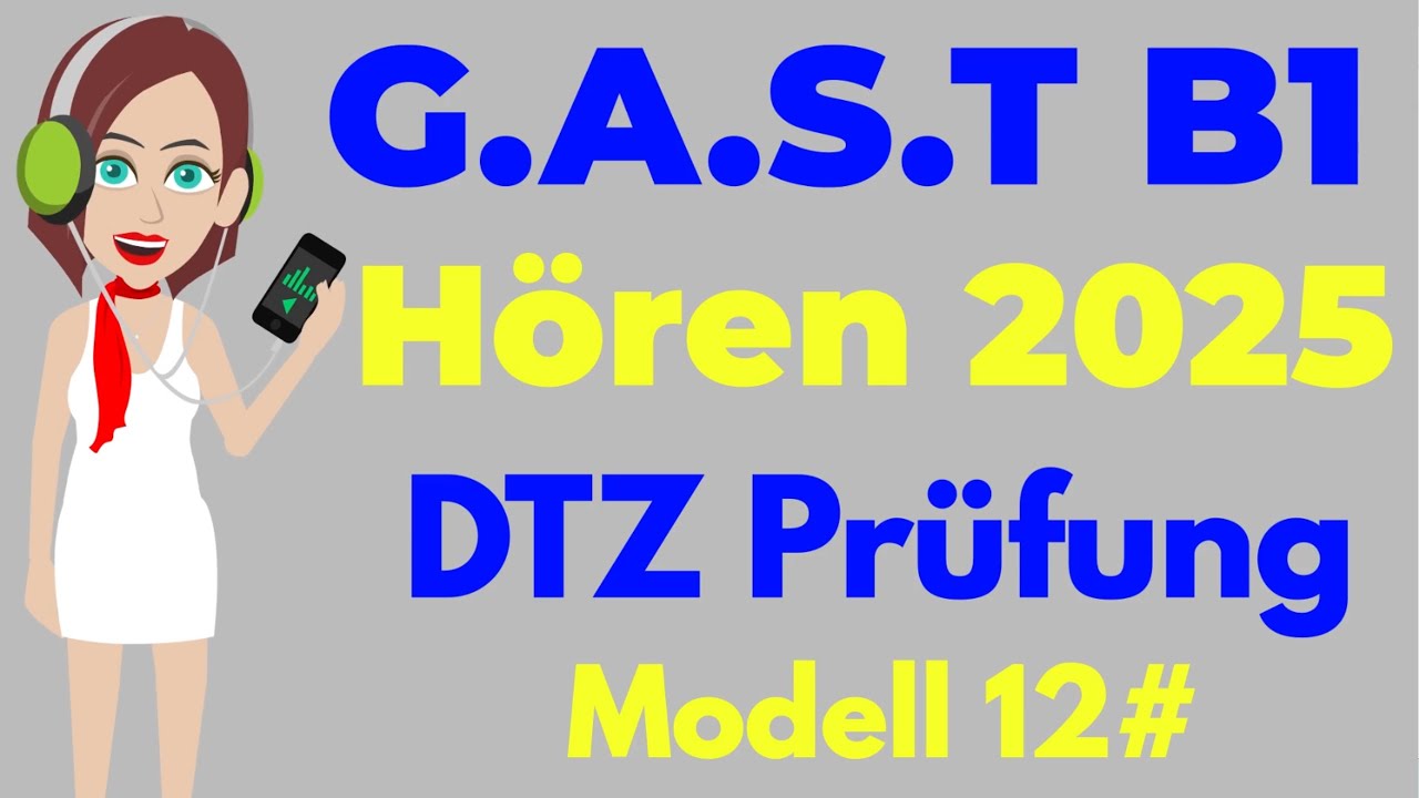 G.A.S.T B1 Prüfung Hören 2025 | ( G.A.S.T & DTZ ) Prüfung Hörverstehen - Modell 12