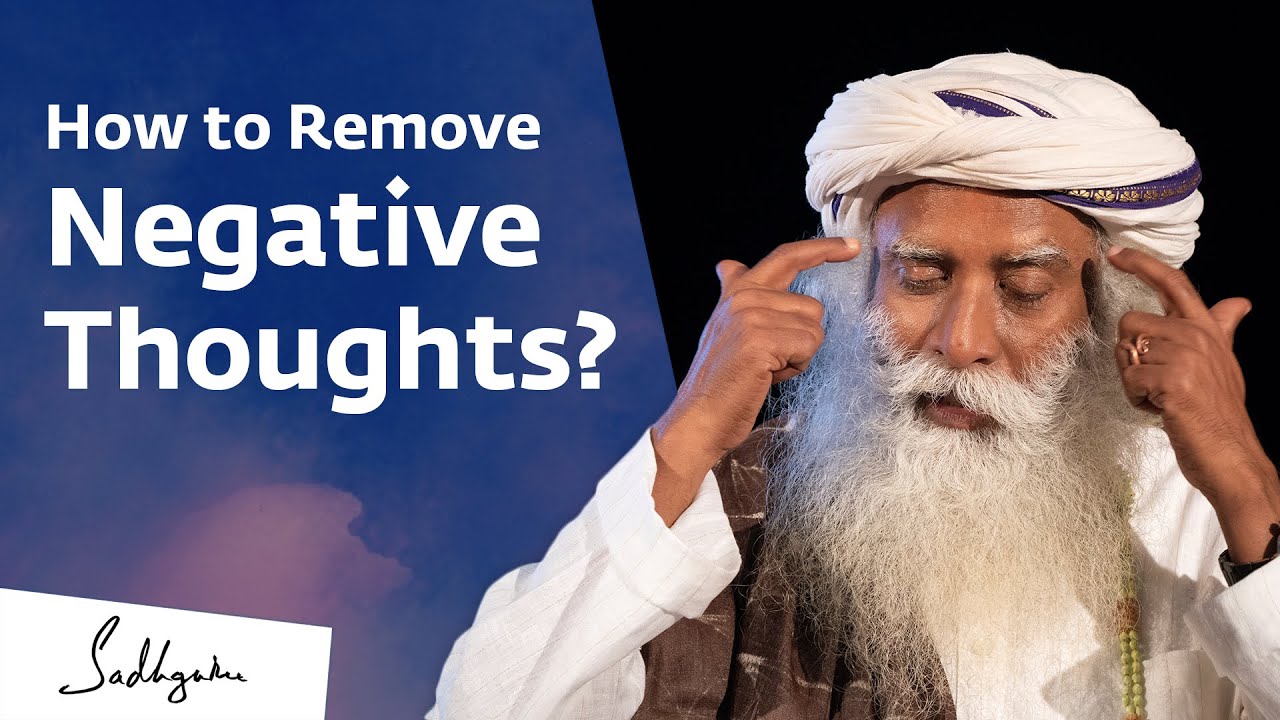 How to Overcome Negative Thoughts: Insights from Sadhguru Jagadish Vasudev