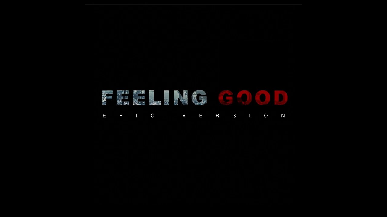 Feeling Good - Epic Version Inspired by 2WEI