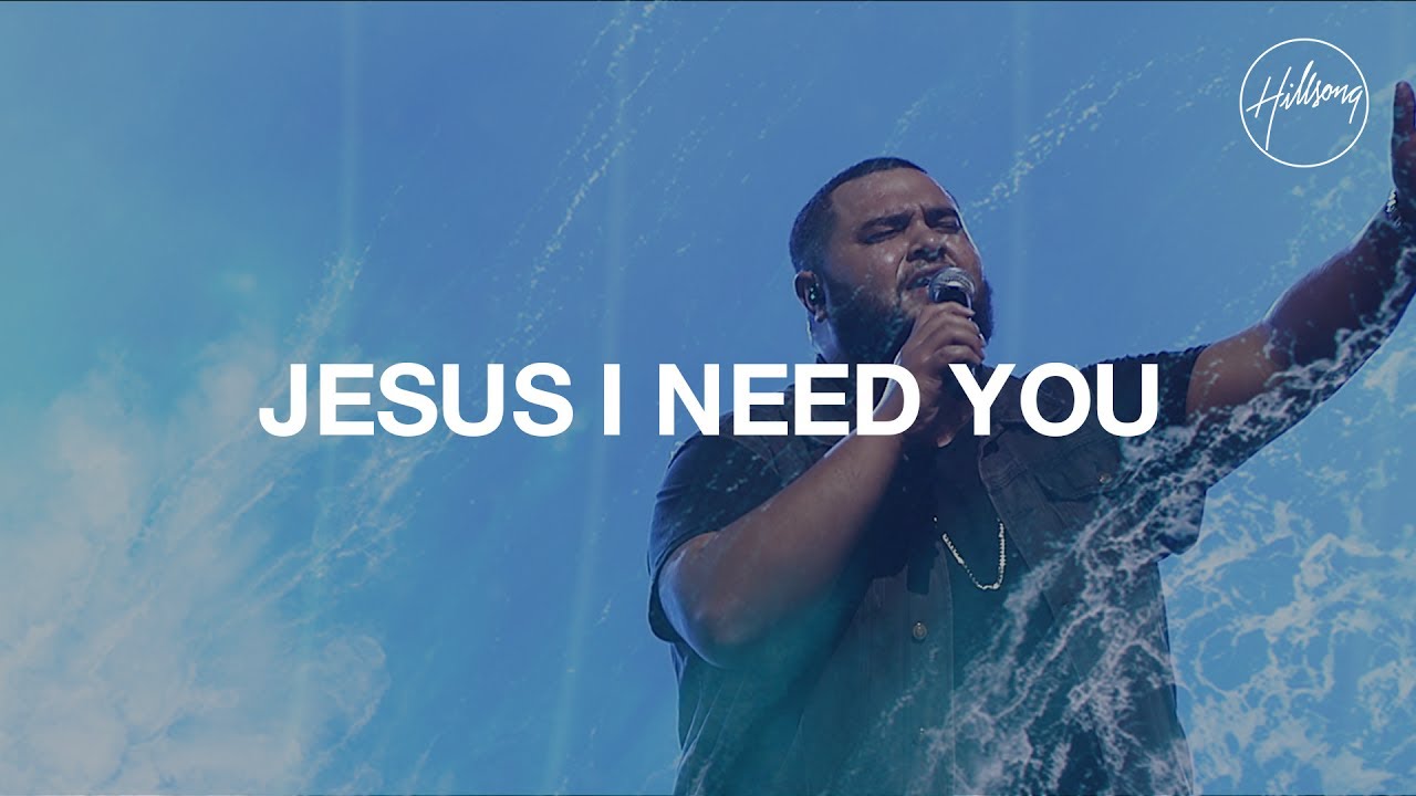 Jesus I Need You - Hillsong Worship ๐ถ