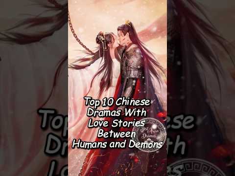 Top 10 Chinese Dramas With Love Stories Between Humans and Demons.#chinesedrama #cdrama #xukai