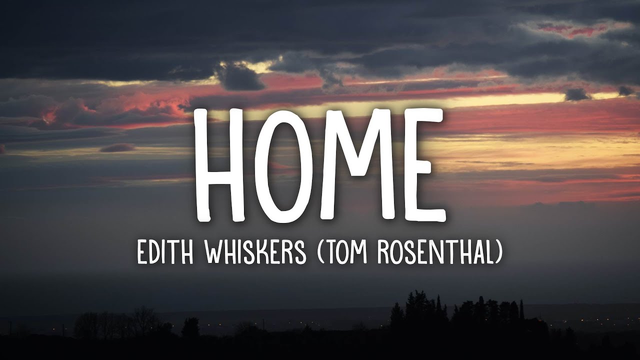 Edith Whiskers - Home (Lyrics) 🎶