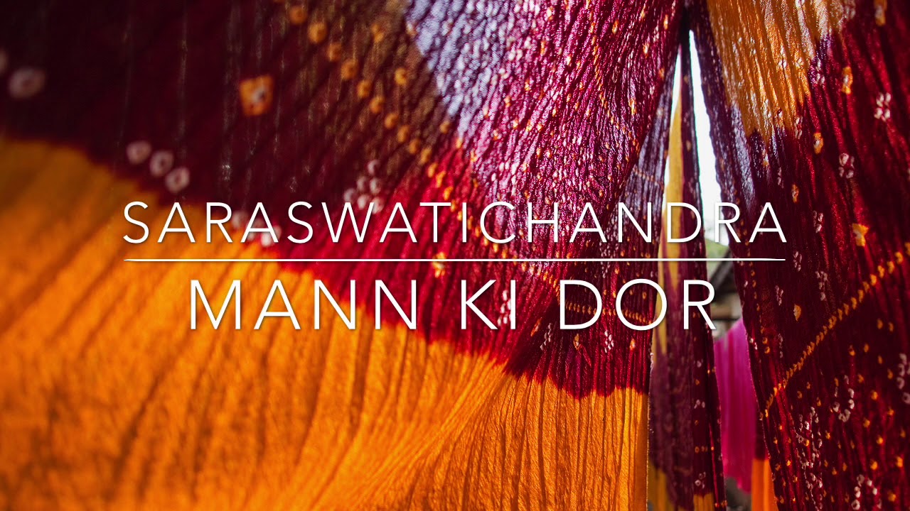 Mann Ki Dor & Saraswatichandra Songs 🎶