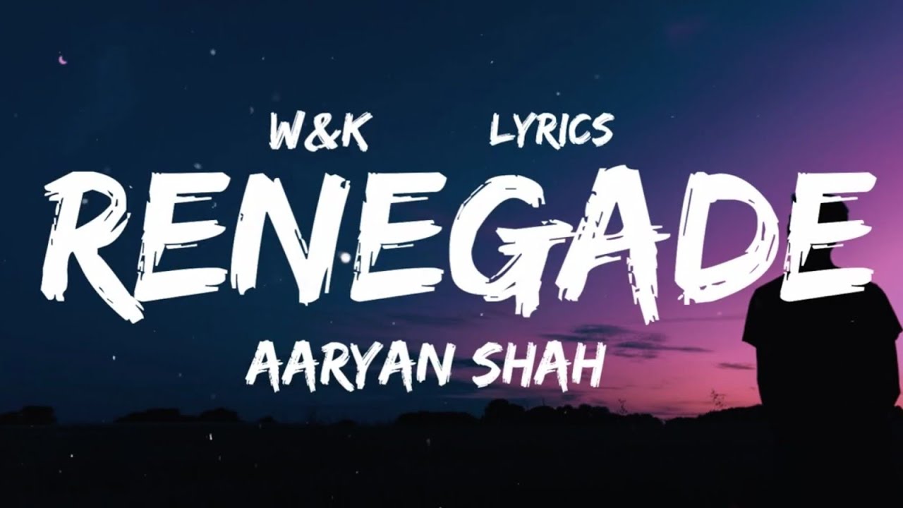 Aaryan Shah - Renegade Lyrics ๐ถ
