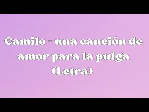 Camilo - Canción de amor para La Pulga 🎶