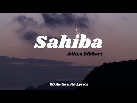 Sahiba : Aditya Rikhari, Ankita Chhetri || 8D Audio || Lyrics