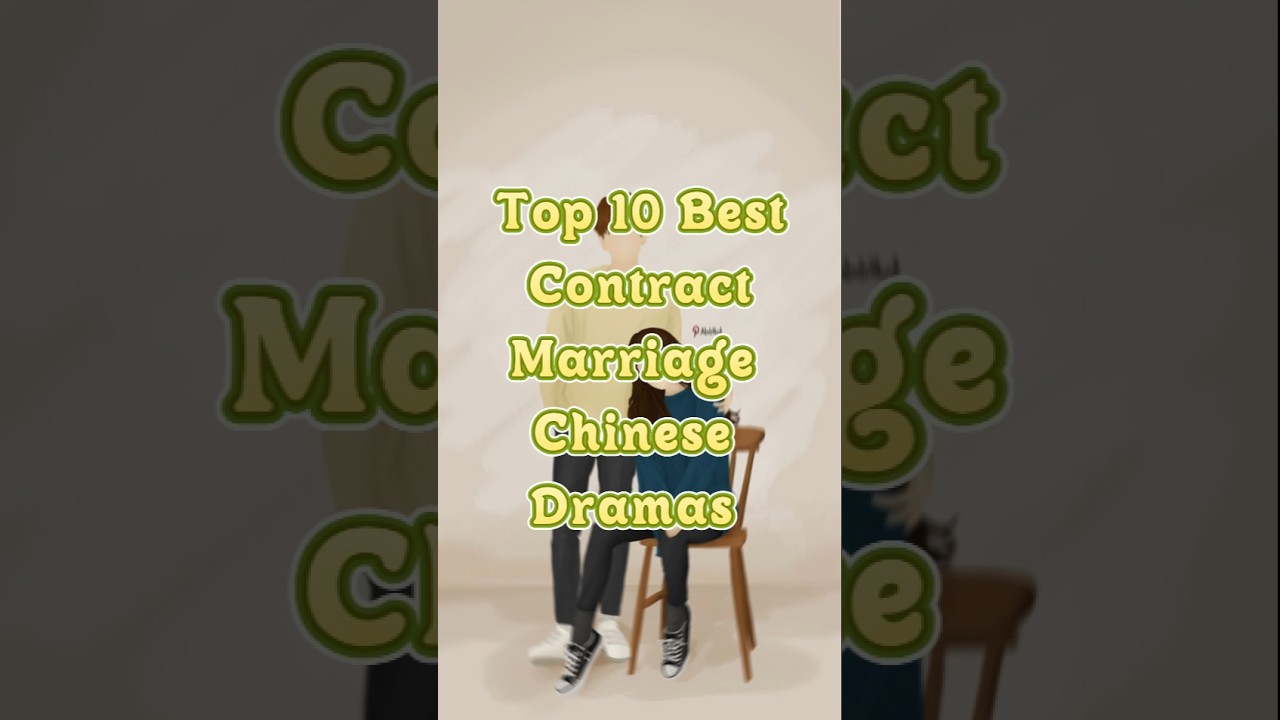 Top 10 Chinese Contract Marriage Dramas 🎭