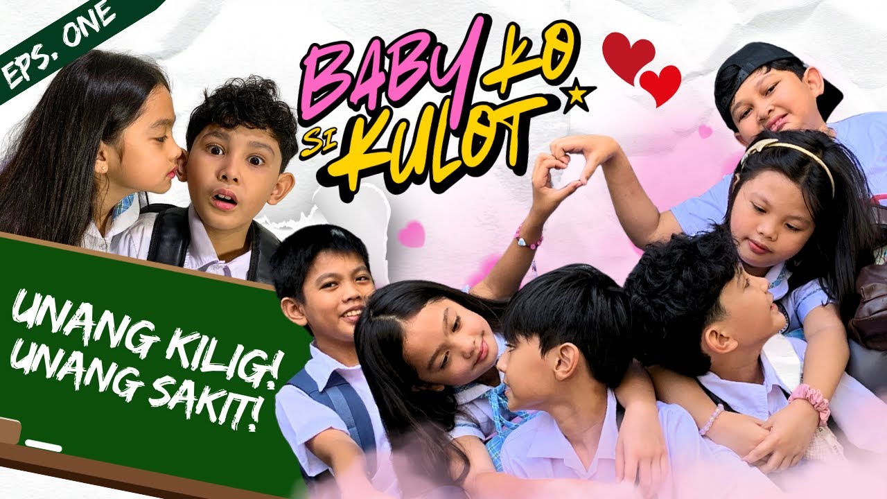 Baby Ko Si Kulot Episode 1: First Love and Heartbreak in a Pinoy Teen Kilig Series 💖
