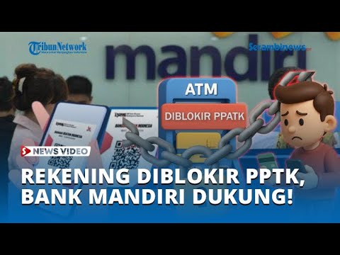 Bank Mandiri Tanggapi Rekening Warga Diblokir oleh PPATK