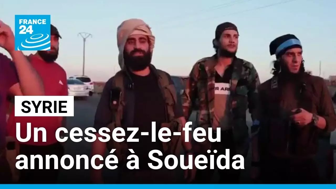 Syrie annonce un cessez-le-feu immédiat à Soueïda
