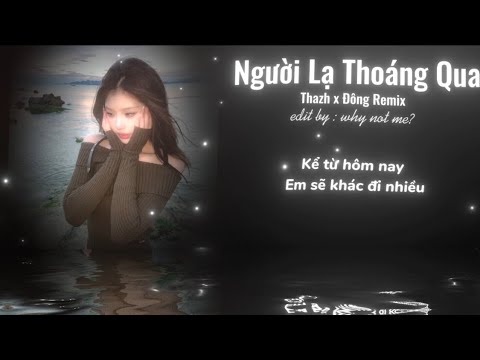 Người Lạ Thoáng Qua Khởi My -Thazh x Đông Remix Nhạc Remix Hot TikTok