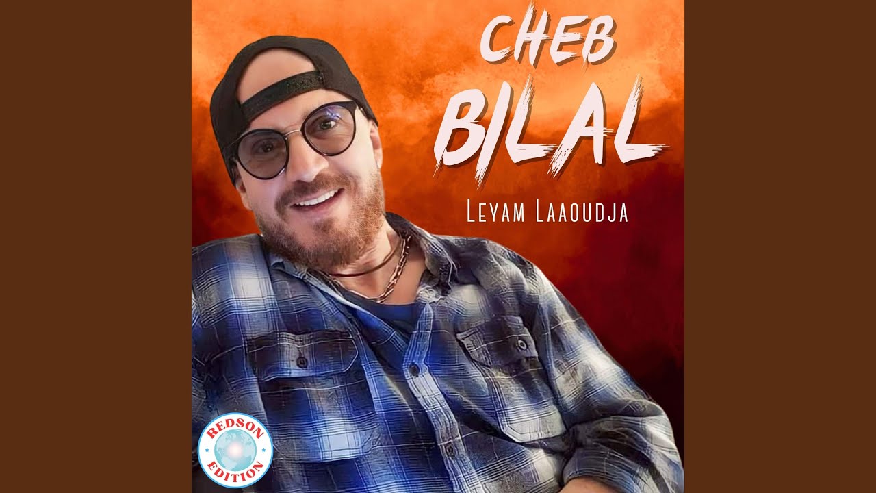 Layam Laaoudja by Cheb Bilal 🎶