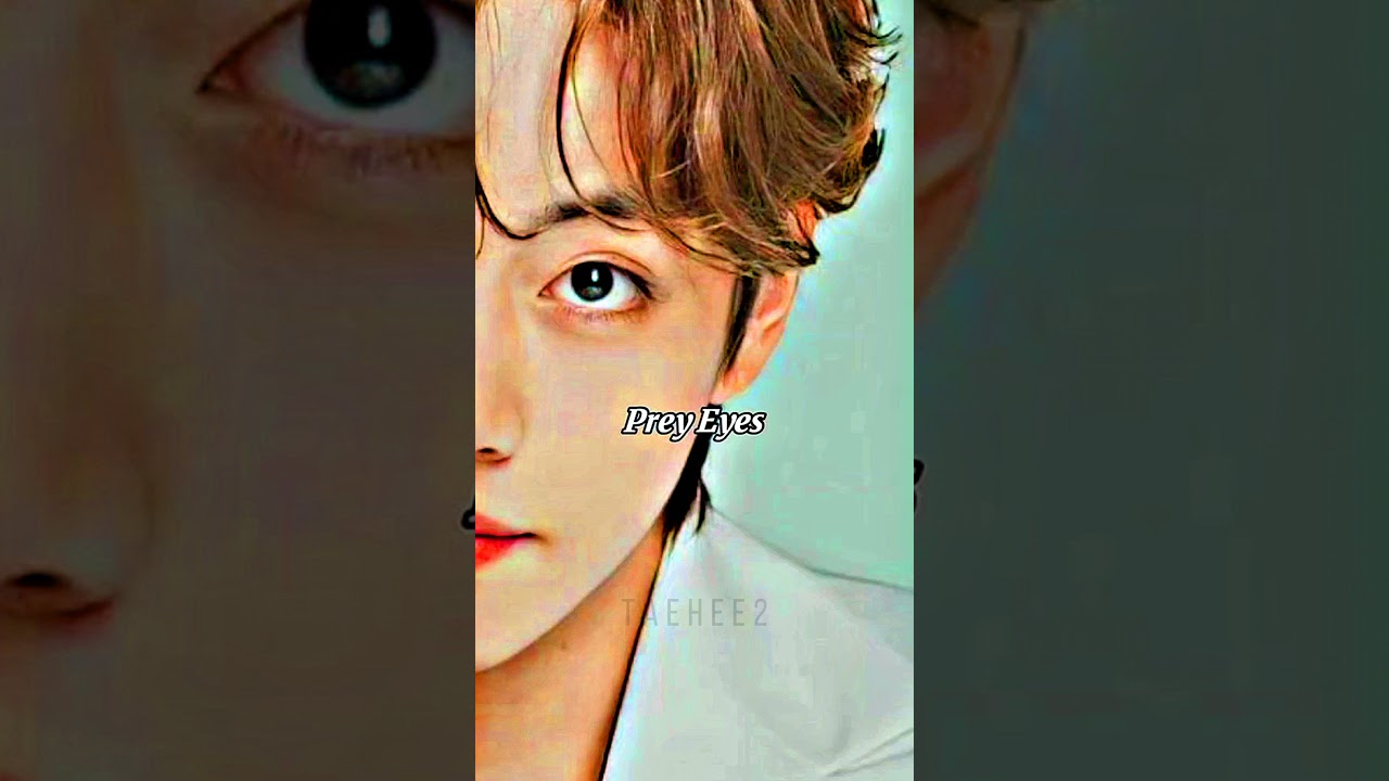 Prey eyes or hunter eyes ? #viral #fyp #shorts #bts #bts_army #tae_hee2