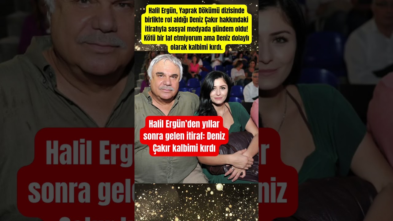 Halil Ergün’den Şok İtiraf: Deniz Çakır Beni Çok Üzdü 😢