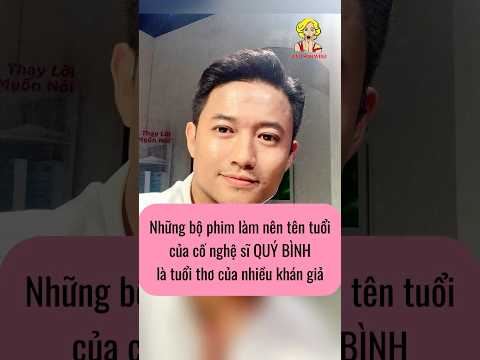 Những bộ phim Quý Bình tham gia làm nên ký ức tuổi thơ của bao người #quybinh #dienvienquybinh
